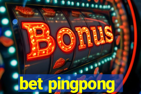 bet pingpong